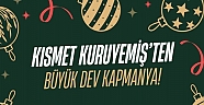 Kısmet Kuruyemiş 'ten Büyük Dev Kampanya