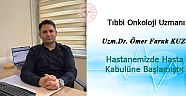 Tıbbi Onkoloji Uzmanı KUZU, Hastanemizde Hasta Kabulüne Başladı